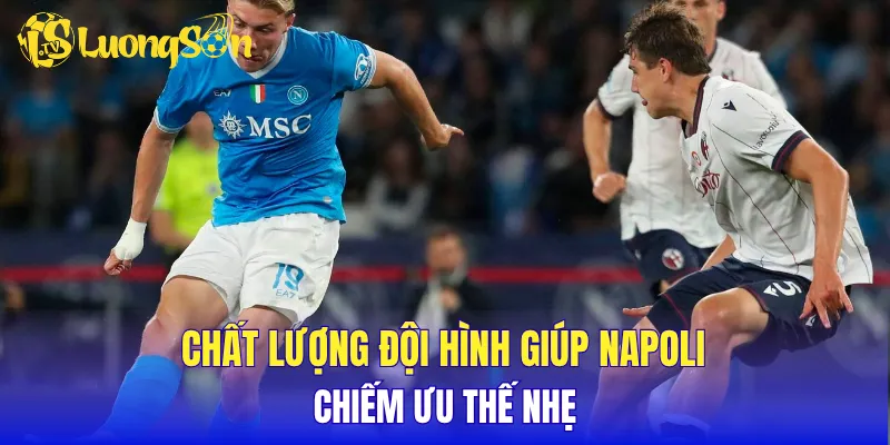 Chất lượng đội hình giúp Napoli chiếm ưu thế nhẹ
