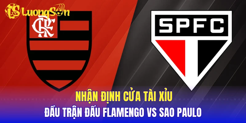 Nhận định cửa tài xỉu đầu trận đấu Flamengo vs Sao Paulo