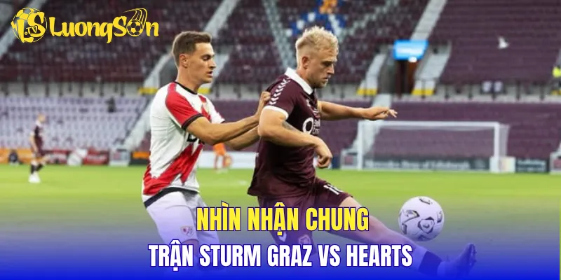 Nhìn nhận chung trận Sturm Graz vs Hearts